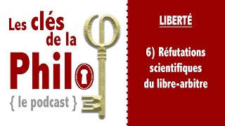 quotLes Clés de la Philoquot Liberté 6  Réfutations scientifiques du librearbitre [upl. by Thia832]