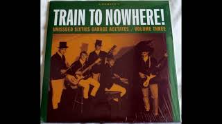 Various  Train To Nowhere Unissed Sixties Garage Acetates Vol 3 Full Album Vinyl 2009 [upl. by Adelle]