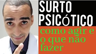 SURTO PSICÓTICO  O QUE NÃO FAZER E COMO AGIR  DR CLEBER SANTANA [upl. by Nyloc889]