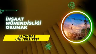 Altınbaş Üniversitesi  İnşaat Mühendisliği  Başarı Sırası Taban Puanları İş İmkanları StajMaaş [upl. by Marb]