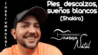 Pies descalzos sueños blancos Shakira INSTRUMENTAL  Juanma Natal  Guitar  Cover  Lyrics [upl. by Encratia480]