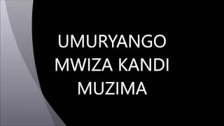 UMURYANGO MWIZA KANDI MUZIMA [upl. by Blisse]