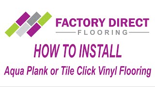 How To Install Aqua Plank or Tile Click Vinyl Flooring [upl. by Waly]