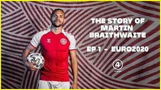 The Story of Martin Braithwaite Ep 1 EURO 2020 [upl. by Remos]