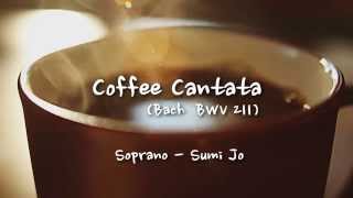 Sumi Jo  Coffee Cantata by JSBach Eng amp한글 Lyrics [upl. by Carl]