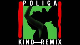 POLIÇA  quotKind Boys Noize Remixquot Official Audio [upl. by Ahsin]