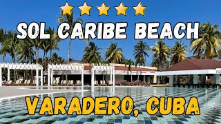 Sol Caribe Beach  Varadero Cuba AllInclusive Resort [upl. by Gerlac]