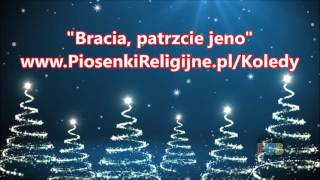 Bracia patrzcie jeno  Cudowna Kolęda [upl. by Yrral304]