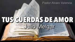 CUERDAS DE AMOR Julio Melgar la mejor versión en mi opinión [upl. by Anahsed]