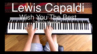 Lewis Capaldi Wish You The Best  Solo Piano Cover  Maximizer [upl. by Aicilf]