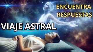 ✅ENCUENTRA Tus RESPUESTAS con el VIAJE ASTRAL🌌Meditación Guiada [upl. by Turro]