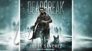 Deadbreak A Zombie Apocalypse Thriller by Jorge Sánchez 🎧📖 Horror Audiobooks [upl. by Ellimahs895]