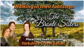 Charlotte Anne amp Emily Bronte  Walking in the footsteps of the Bronte Sisters [upl. by Iroj654]