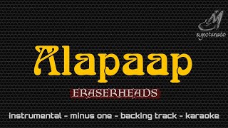 ALAPAAP  ERASERHEADS  KARAOKE  MINUS ONE [upl. by Nirroc]