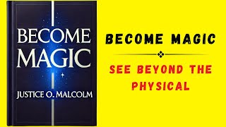 Become Magic See Beyond The Physical Audiobook [upl. by Jessalin222]