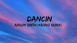 Aaron Smith  Dancin KRONO Remix  Lyrics [upl. by Delastre]