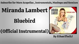 Miranda Lambert  Bluebird Official Instrumental [upl. by Hceicjow]