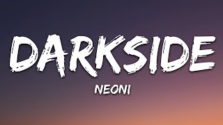 NEONI  Darkside Lyrics [upl. by Wilfrid454]