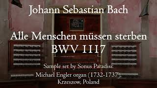 JS Bach  Alle Menschen müssen sterben BWV 1117  Engler organ Krzeszow Hauptwerk [upl. by Vaasta]