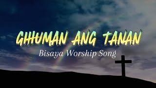 Gihuman ang Tanan Lyric video  Bisaya Worship Song [upl. by Caty]