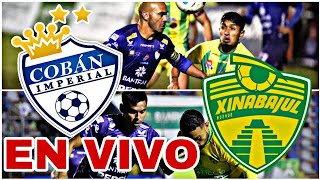 Coban Imperial vs Xinabajul Huehue EN VIVO SEMIFINAL VUELTA APERTURA 2024 PREVIA [upl. by Ettenej]