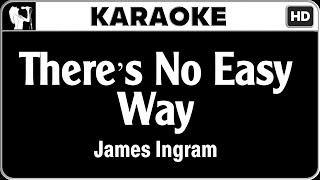 James Ingram  Theres No Easy Way Karaoke Version  HQ Audio [upl. by Atires]