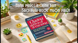 Tóm tắt sách quotQuẳng Gánh Lo Đi Và Vui Sốngquot   Review sách hay  Hạnh phúc là chính bản thân mình [upl. by Aivul96]