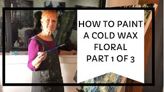 42 Part 1 of 3 How To Paint A Cold Wax Floral Tutorial Linda Benton McCloskey 4182019 [upl. by Ahsilav]