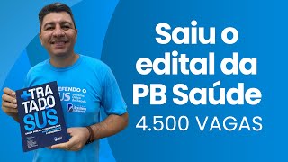 SAIU O EDITAL DA PB SAÚDE  4500 VAGAS  SAIBA COMO ESTUDAR [upl. by Crosby]