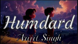 Humdard  Arijit singh  Lo  Fi Slowed  Reverb With Lyrics [upl. by Suissac]