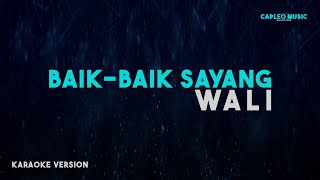 Wali – Baik Baik Sayang Karaoke Version [upl. by Happy]