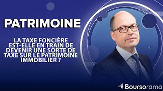 La taxe foncière estelle en train de devenir une sorte de taxe sur le patrimoine immobilier [upl. by Wales884]