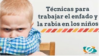 Técnicas para trabajar el enfado y la rabia en los niños [upl. by Tnirb558]