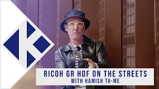 RICOH GR HDF on the Streets with Hamish Tame [upl. by Cly572]