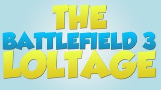 The Battlefield 3 LOLTAGE [upl. by Bennir]