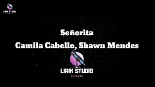 Señorita  Camila Cabello Shawn Mendes  Lirik [upl. by Mariana]