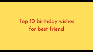 Top 10 birthday wishes for best friend [upl. by Lars]