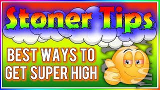 STONER TIPS 114 BEST WAYS TO GET SUPER HIGH [upl. by Yeargain859]