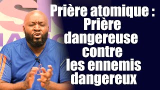 Prière atomique  Prière dangereuse contre les ennemis dangereux  Révérend Bertrand RIM [upl. by Elsi]