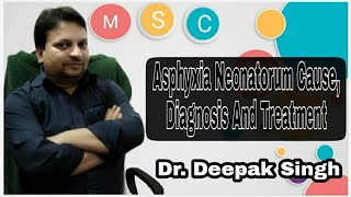 Asphyxia Neonatorum Cause Diagnosis And Treatment  Birth Asphyxia  Dr Deepak Singh  Obstetrics [upl. by Neenaj]