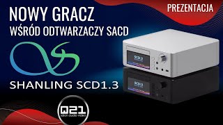 Prezentacja odtwarzacza SACD Shanling SCD13  Q21 [upl. by Bergeman]