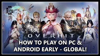 OVERHIT  Play Global Version Right Now On PC amp Android Guide [upl. by Ecnaiva946]