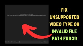 How to Fix Unsupported Video Type or Invalid File Path Error on Windows 11 [upl. by Bonnes]