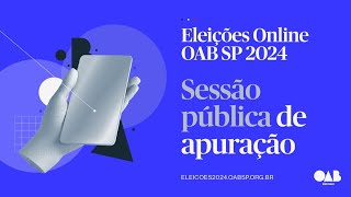 Eleições Online OAB SP 2024  Sessão Pública de Apuração a partir das 17h [upl. by Yentruocal993]