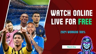 How to watch Football Matches Live for FREE 2024 100 Working [upl. by Nadia]