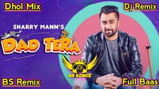 DAD TERA Sharry Mann DholRemix  New Punjabi Songs 2024  Latest Songs 2024  Lahoria Production [upl. by Kleiman]