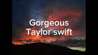 Gorgeous Taylor swift with lyrics [upl. by Eckmann]