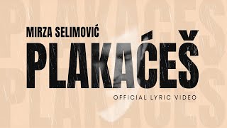 MIRZA SELIMOVIĆ  PLAKAĆEŠ OFFICIAL LYRIC VIDEO [upl. by Sonja]