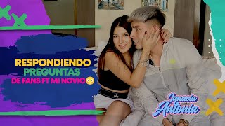 RESPONDIENDO PREGUNTAS DE FANS FT MI NOVIO😳  IGNACIA ANTONIA [upl. by Nallak]