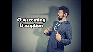 OVERCOMING DECEPTION [upl. by Quinn]